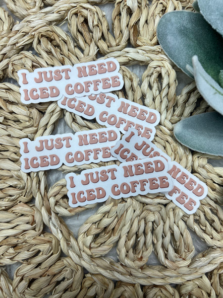 I just need iced coffee sticker